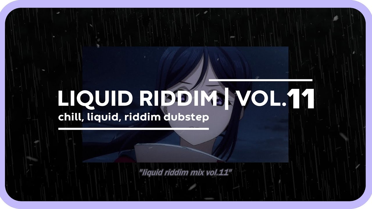 Liquid Riddim Mix Vol.11 (chill, liquid, riddim dubstep)