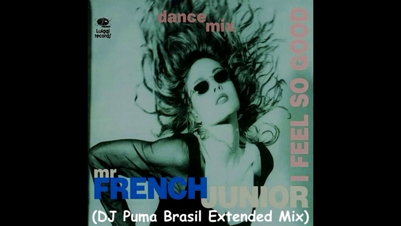 Mr. French Junior  - I Feel So Good  (DJ Puma Extended Mix) 