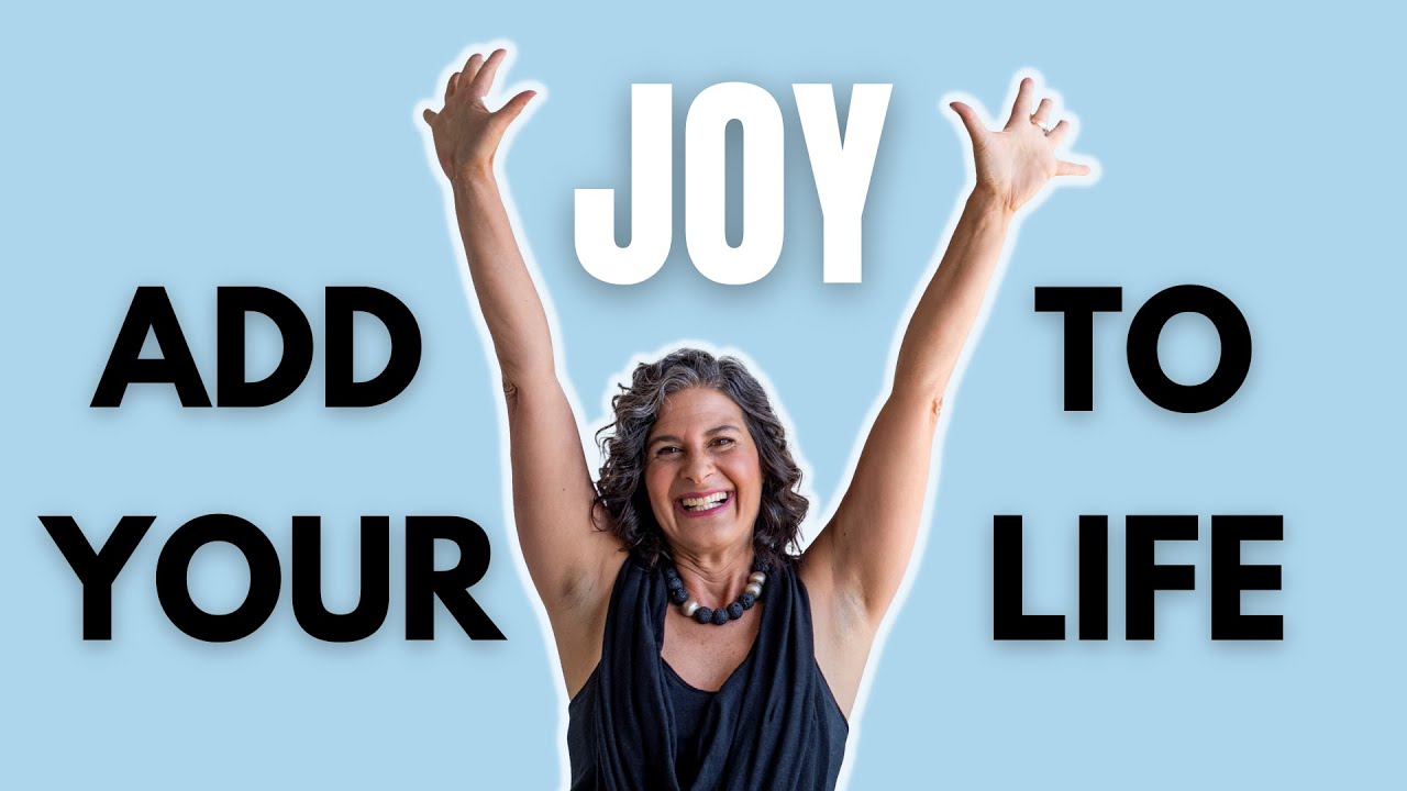 3 Simple Ways to Add Joy to Your Life | Nancy Levin Life Coach