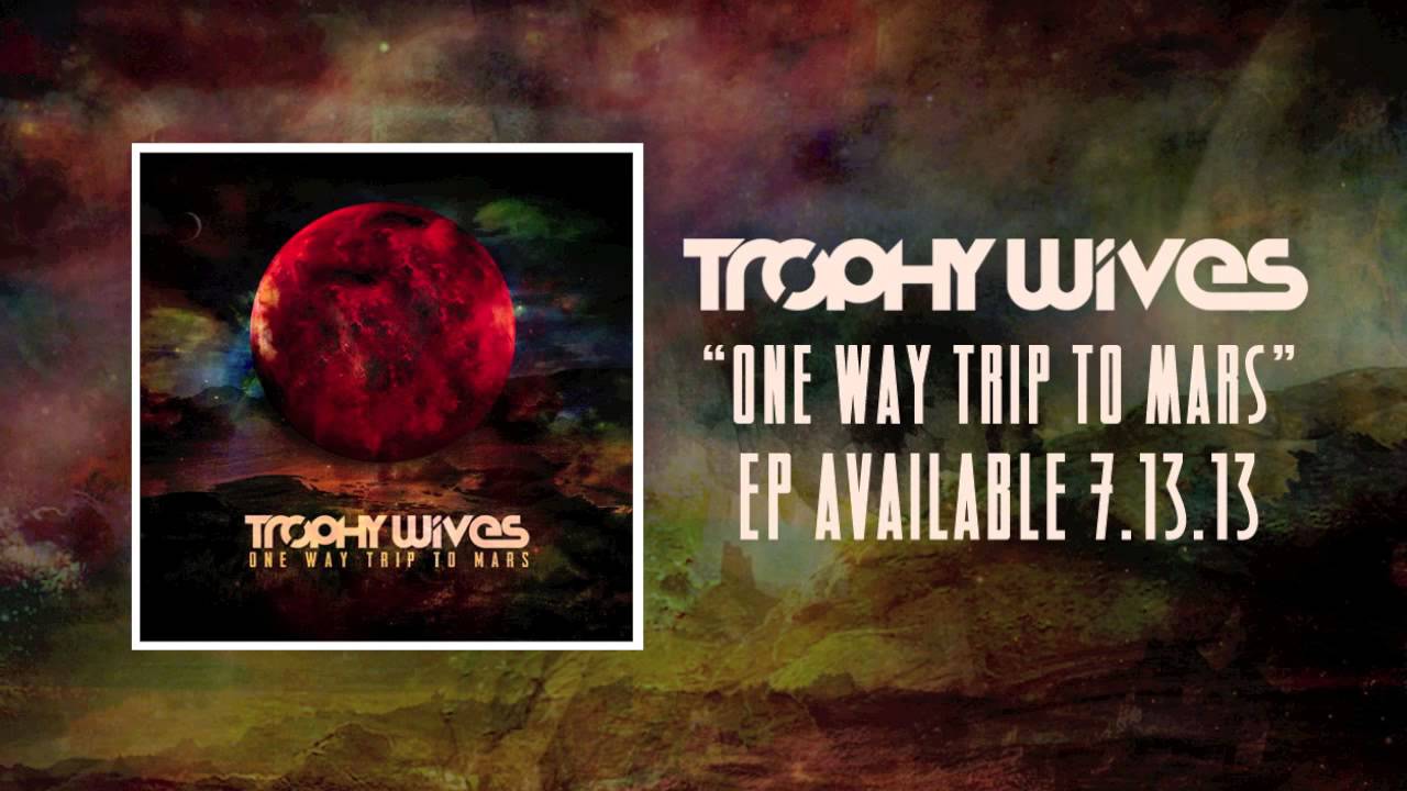 Trophy Wives - One Way Trip to Mars