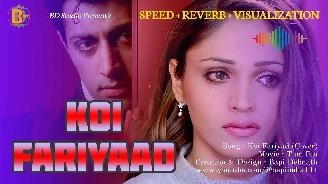 Koi Fariyaad | কোই ফরিয়াদ | कोई फरियाद | (Speed+Reverb+Visualization)