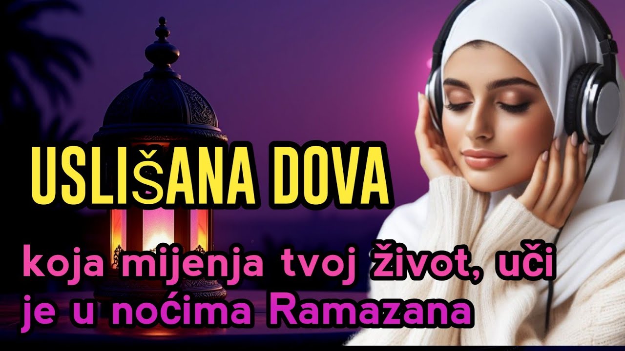 Uslišana dova koja mijenja tvoj život, uči je u noćima Ramazana