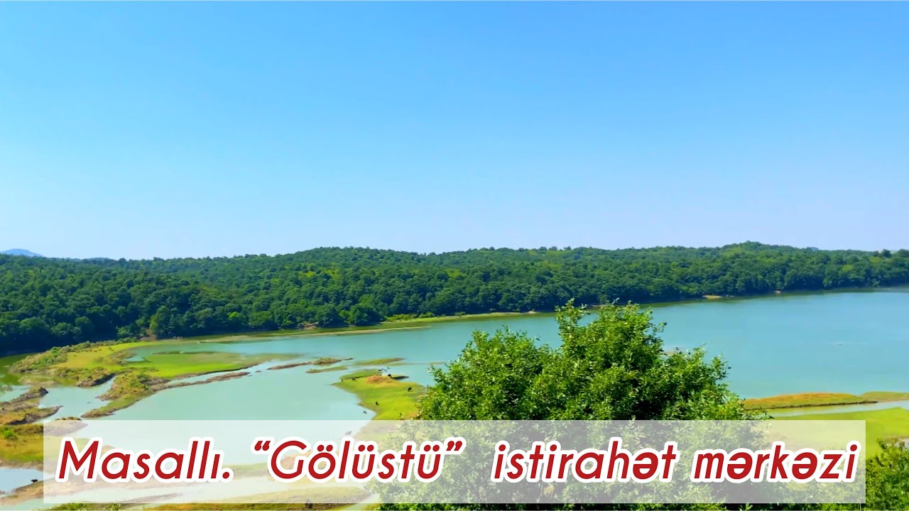 Azerbaijan - Masalli City  (The city of "massali" with a beautiful view)Gölüstü” istirahət mərkəzi