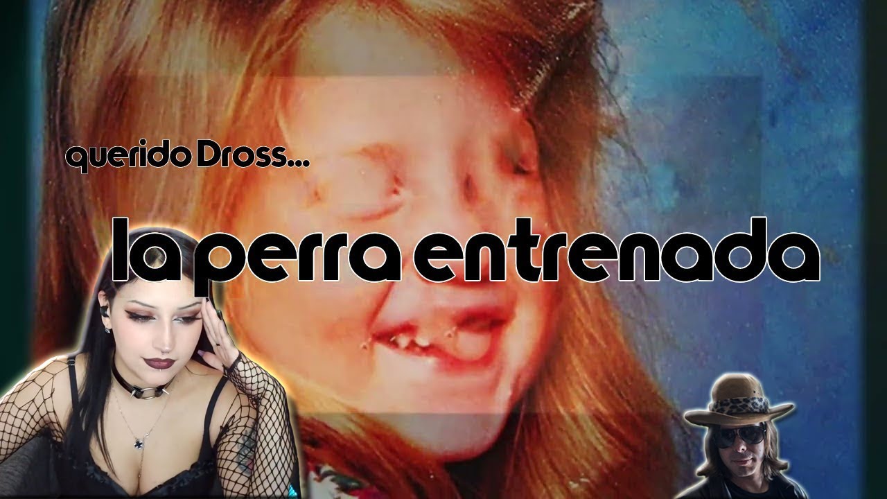 Querido Dross ~ La Perra Entrenada | reacción a DROSS