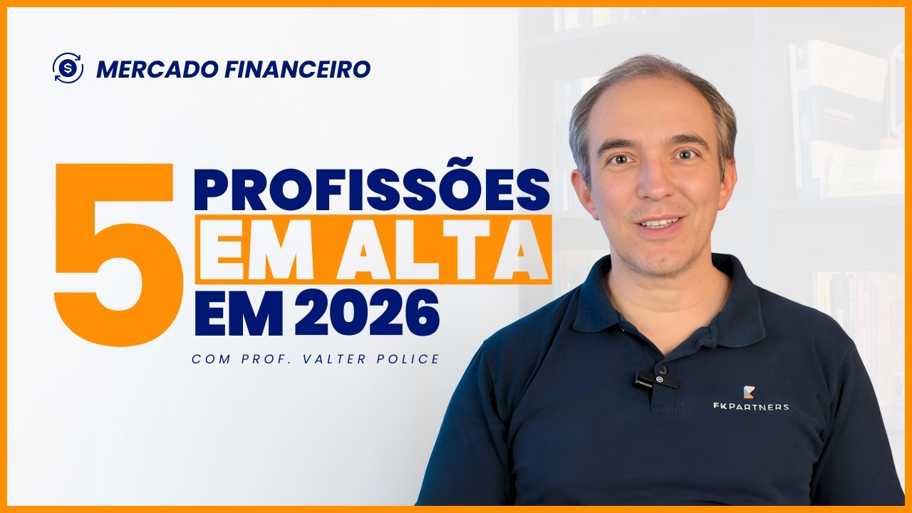 5 Profissões do Mercado Financeiro que Vão EXPLODIR em 2026 - Como se Preparar | FK Partners