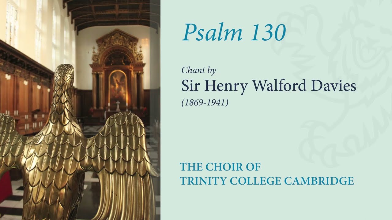 Psalm 130 (chant: Walford Davies) | The Choir of Trinity College Cambridge