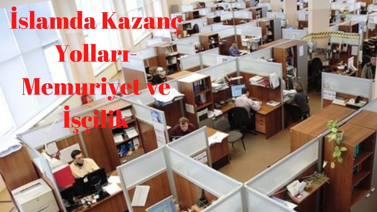 İslam'da Kazanç Yolları Memuriyet ve İşçilik