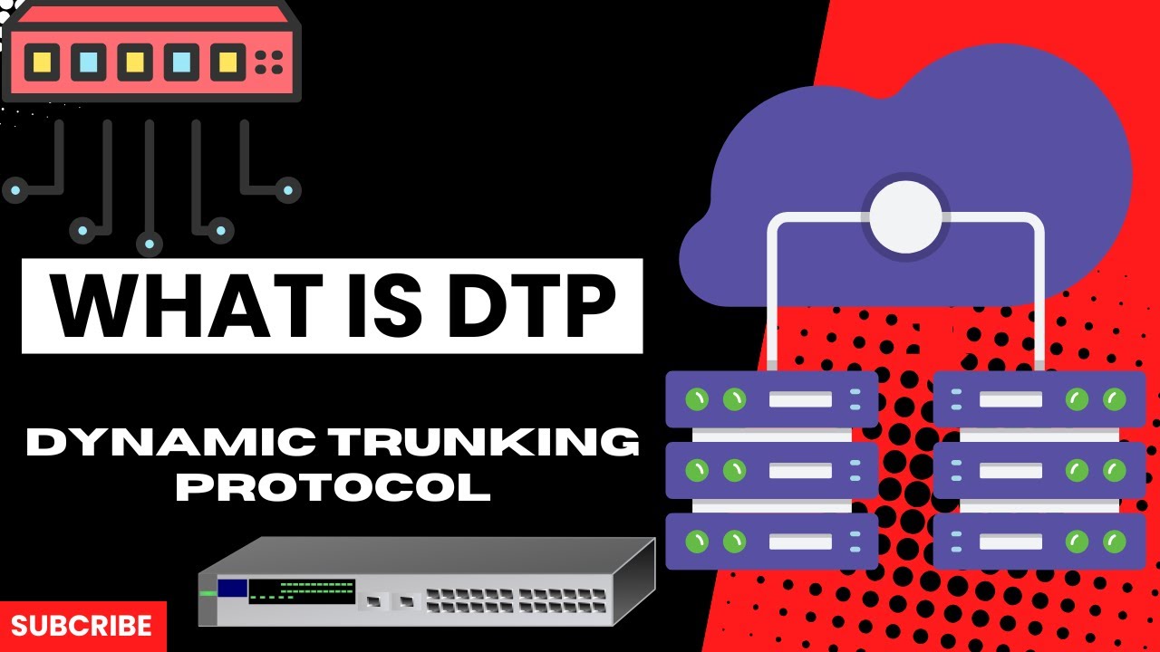 What is DTP (Dynamic Trunking Protocol) in Networking? Detailed Explanation & Types of DTP Explained