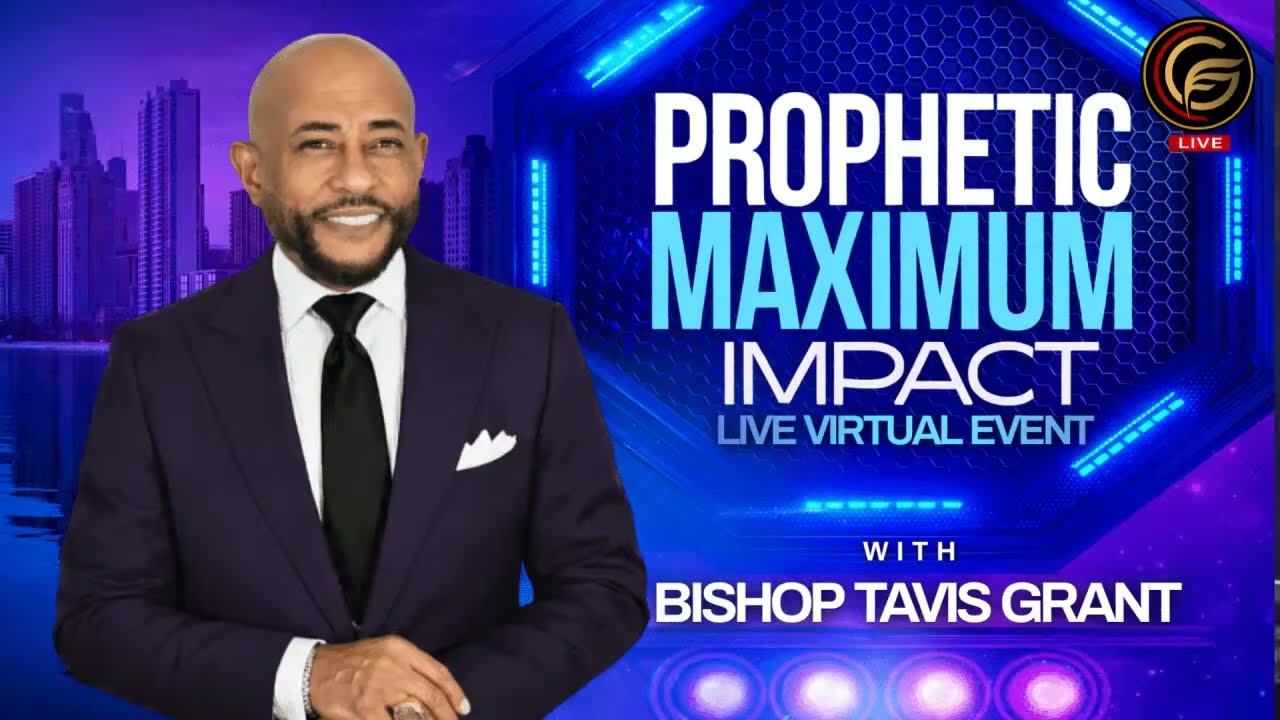 Prophetic Maximum Impact with Bishop Tavis Grant