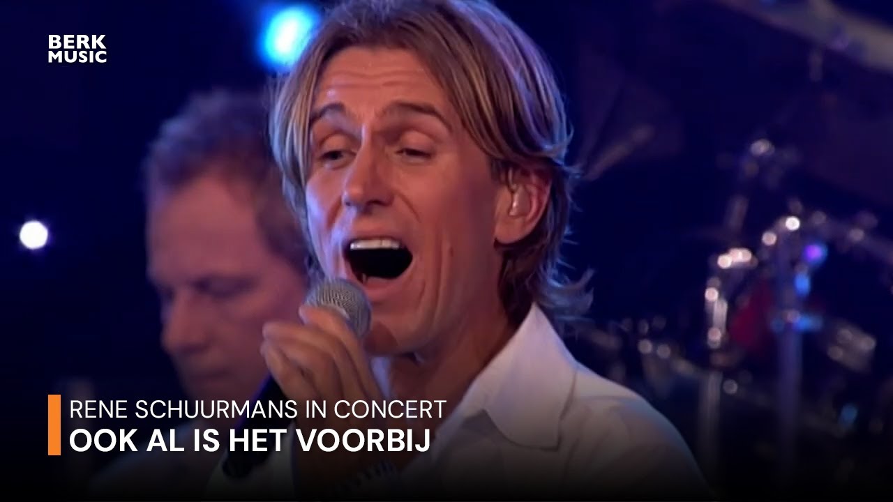 Rene Schuurmans in Concert - Ook Al Is Het Voorbij (Live in Concert)