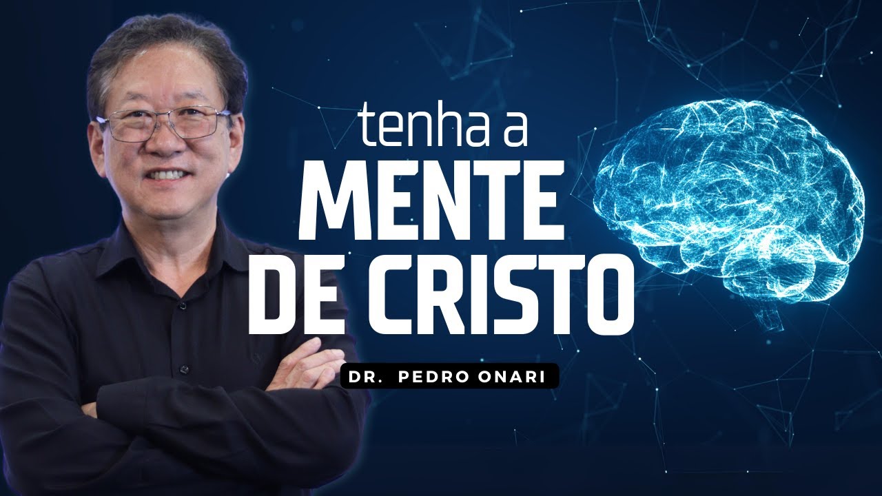 Como ter A MENTE DE CRISTO - Psicanálise Cristã com o Dr. Pedro Onari