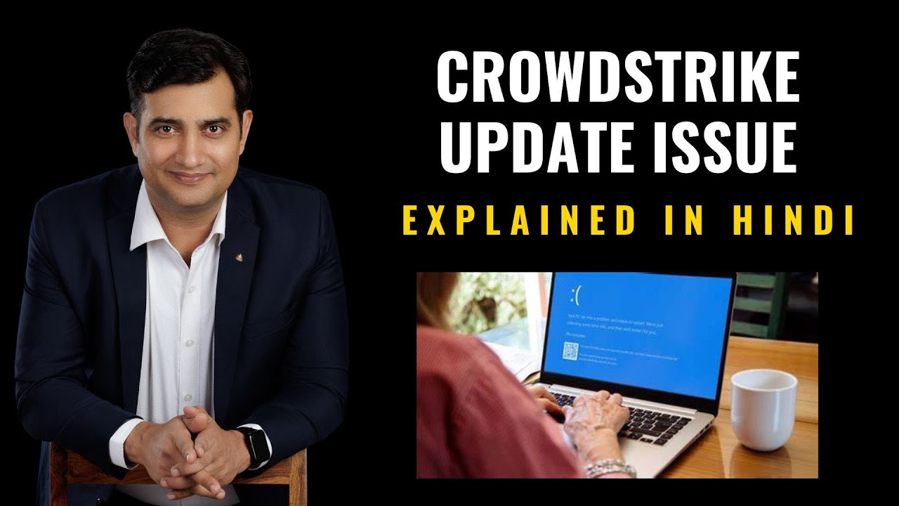 CrowdStrike Update Issue Explained in Hindi