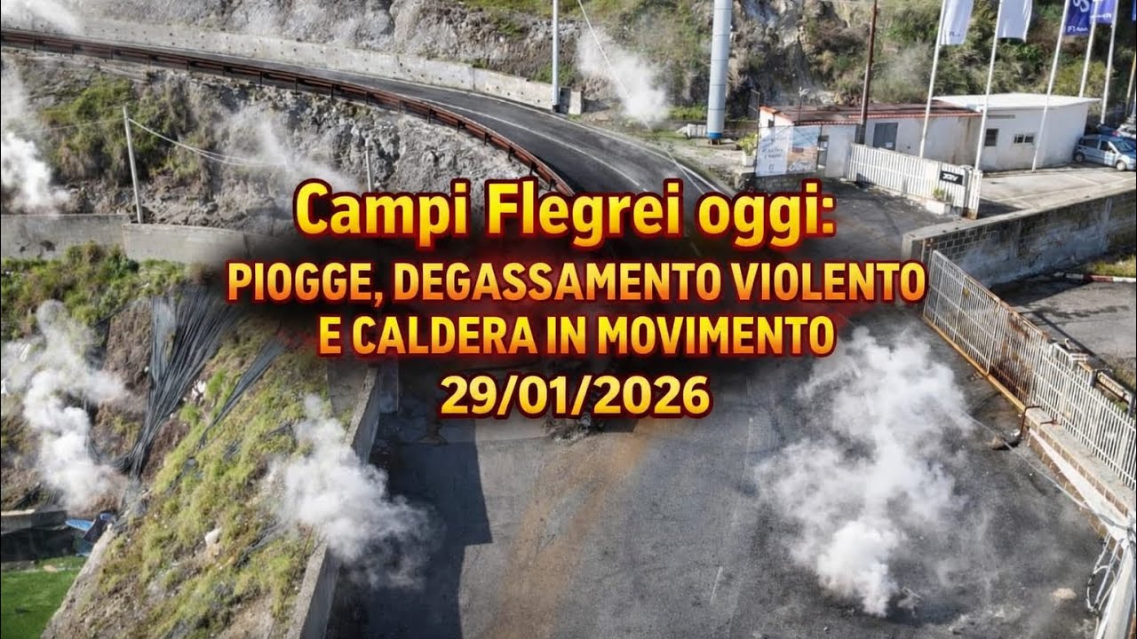 Campi Flegrei: piogge, degassamento violento e caldera in movimento | 29/01/2026