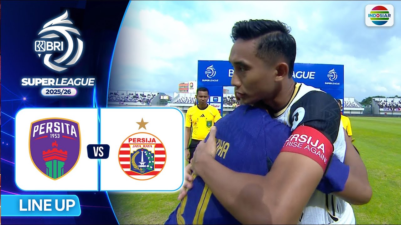 Persita VS Persija Jakarta - Line Up & Kick Off | BRI Super League 2025/26