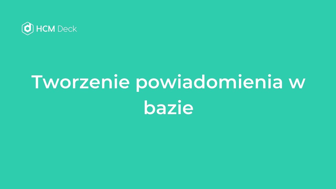 HCM Deck | Help Center | Tworzenie powiadomienia w bazie