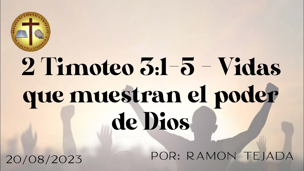 2 Timoteo 3:1-5 - Vidas que muestran el poder de Dios