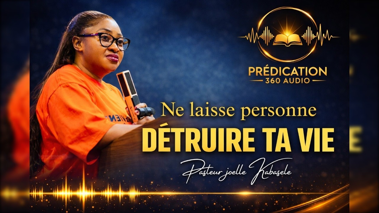 Ne laisse personne détruire ta vie - Pasteur joelle Kabasele