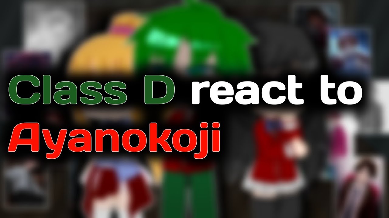 Class D react to Ayanokoji  | Classroom of the Elite | Gacha reaction 