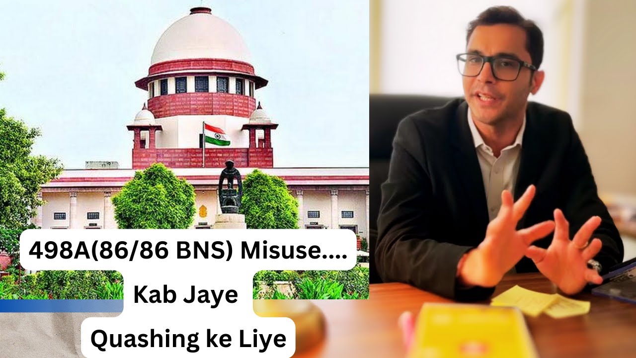 498A(85/86 BNS) Misuse....Kab Jaye Quashing ke Liye