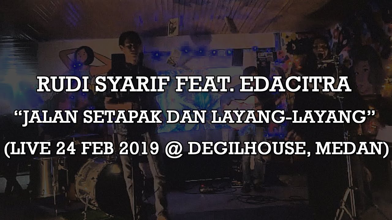 Rudi Syarif feat. Edacitra - Jalan Setapak dan Layang-Layang (Live 24 Feb 2019 @ Degilhouse, Medan)