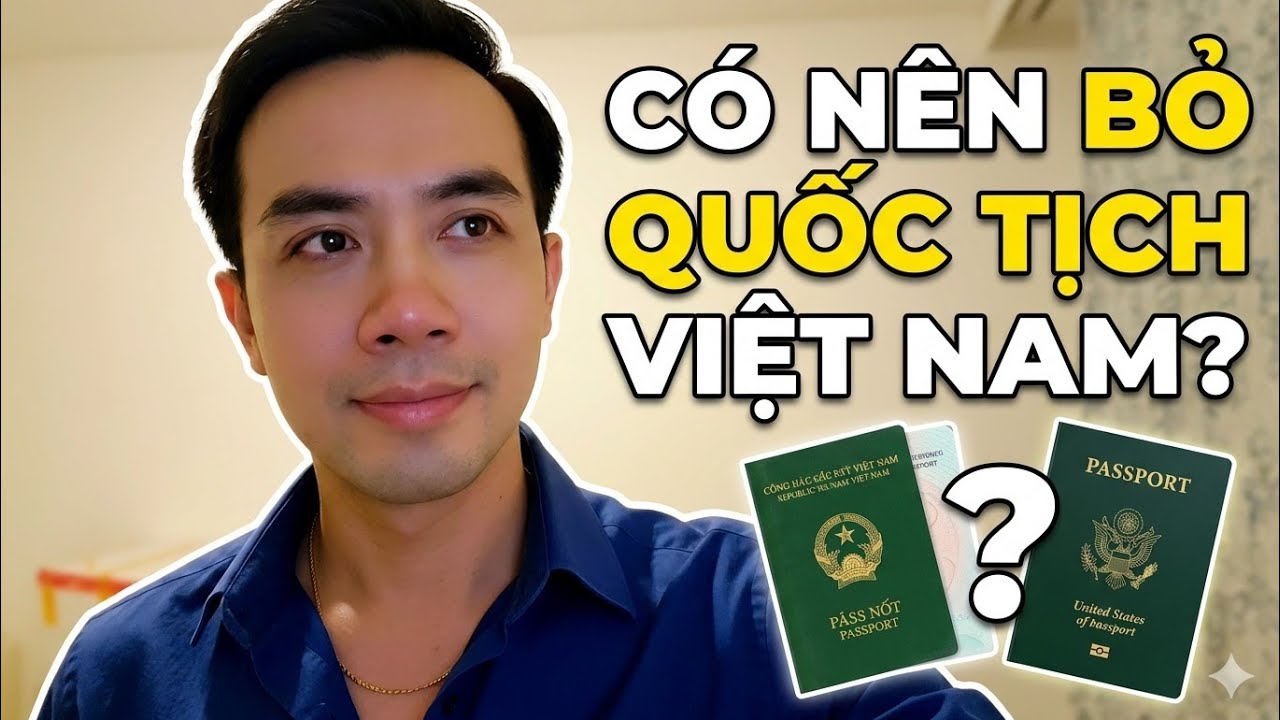 Có nên bỏ quốc tịch Việt Nam để nhập quốc tịch nước ngoài?