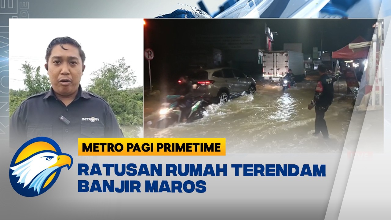 Banjir Hebat di Maros, Ratusan Rumah Terendam Satu Meter - [Metro Pagi Primetime]