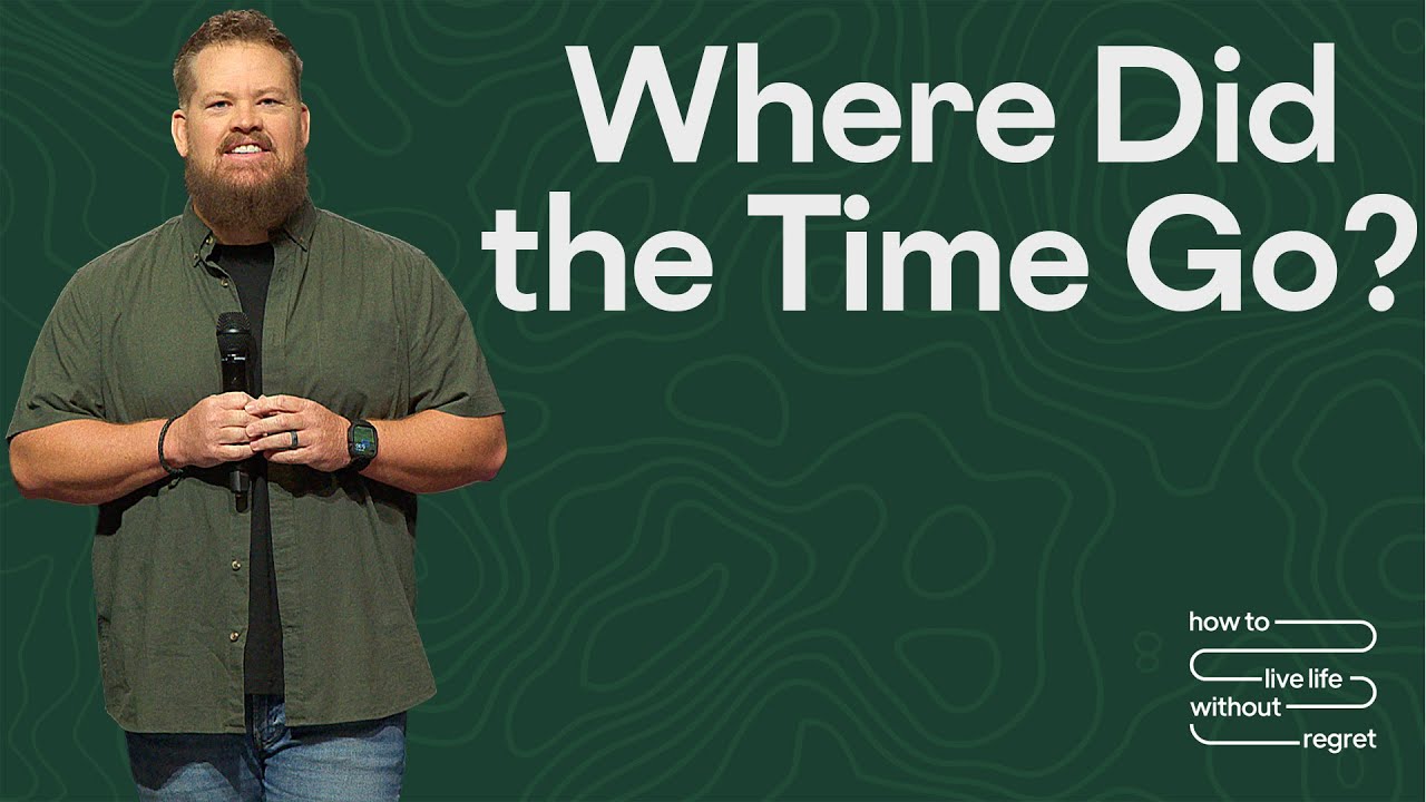 Where Did the Time Go? | Journey Church