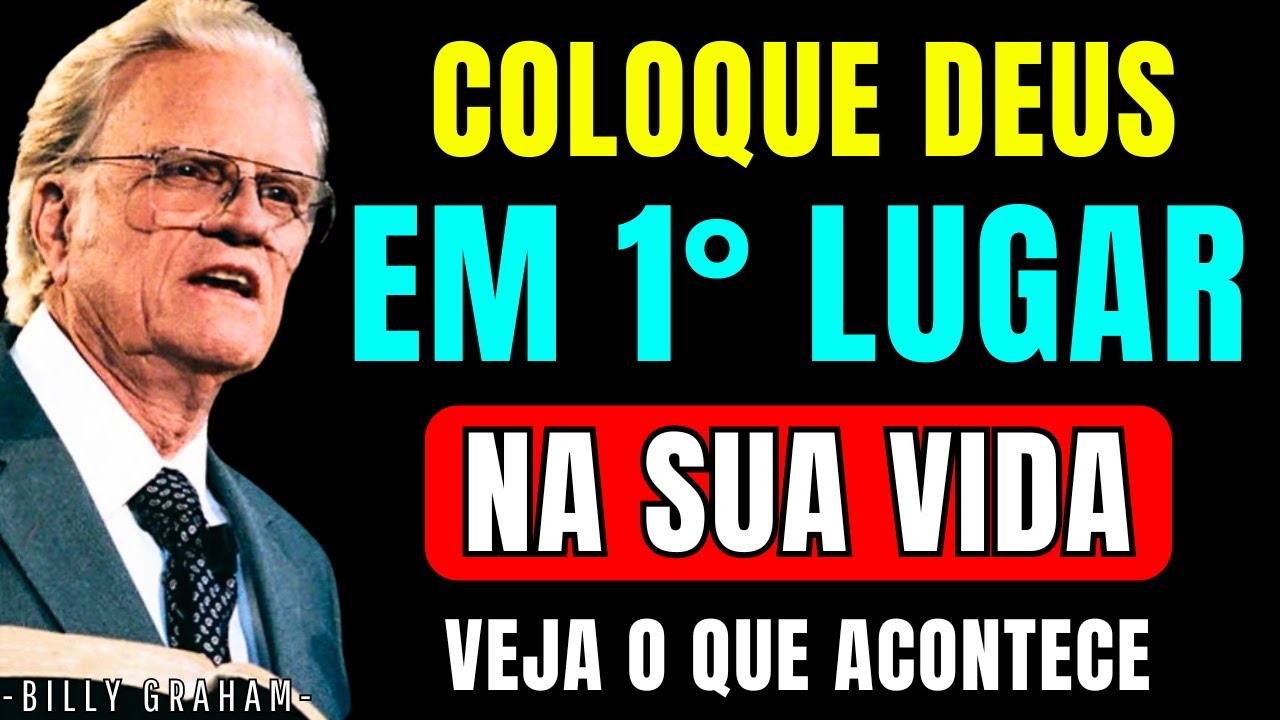Coloque Deus em primeiro lugar e observe como sua vida se transforma | BILLY GRAHAM