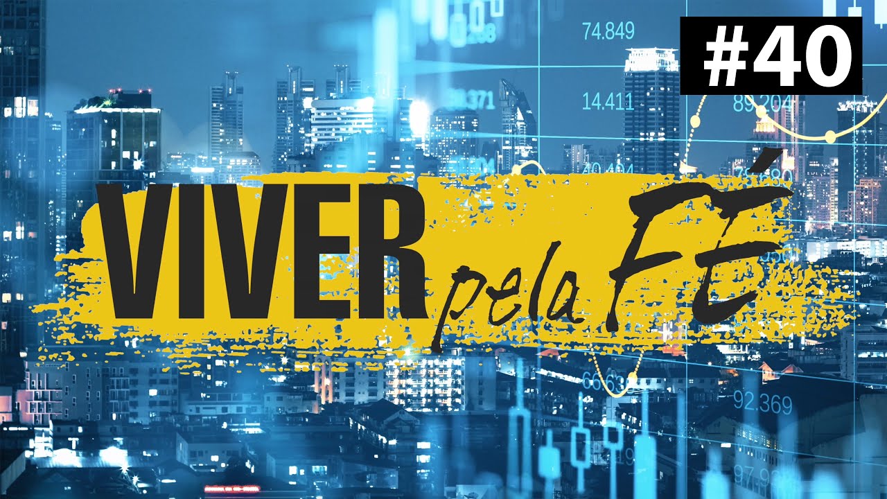 Viver Pela Fé #40