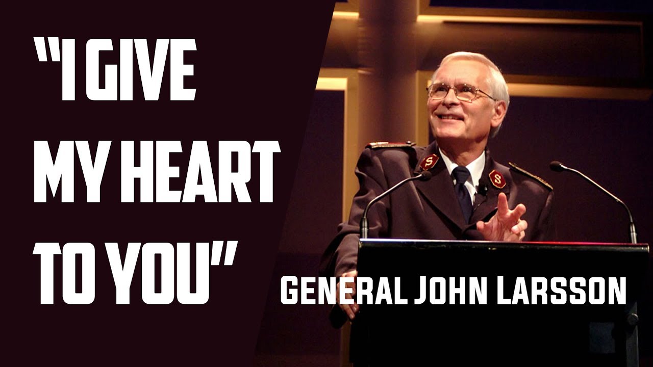 I Give My Heart To You | General John Larsson Salvation Army | Salvation Army Sermons
