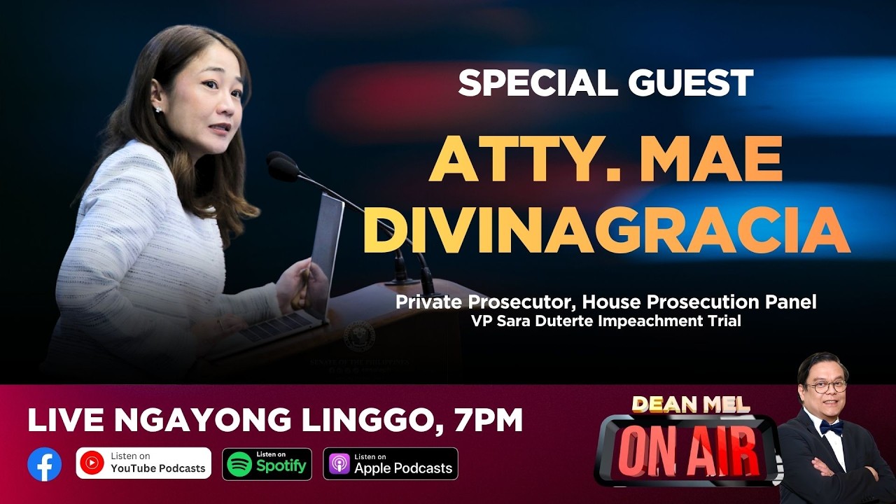 ATTY. MAE DIVINAGRACIA, PROSECUTION LAWYER SA IMPEACHMENT TRIAL NI VP SARA, LIVE SA DEAN MEL ON AIR