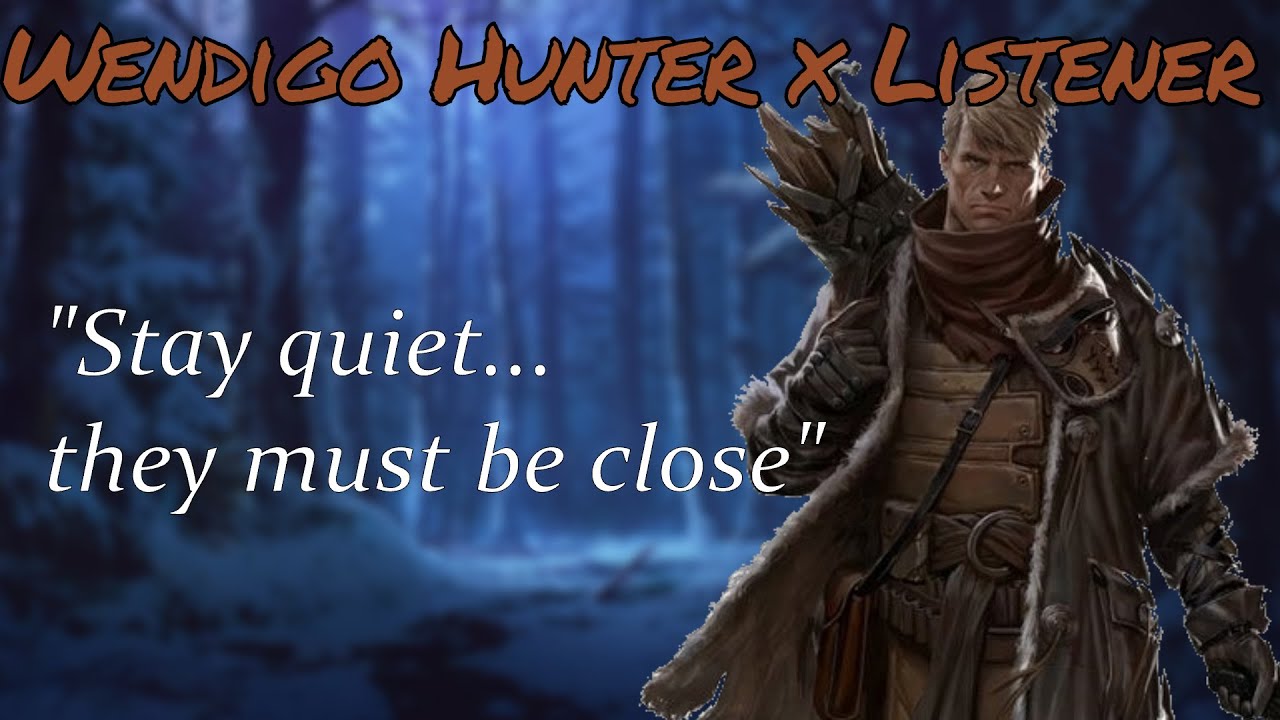 Wendigo Hunter x Listener |ASMR Roleplay|
