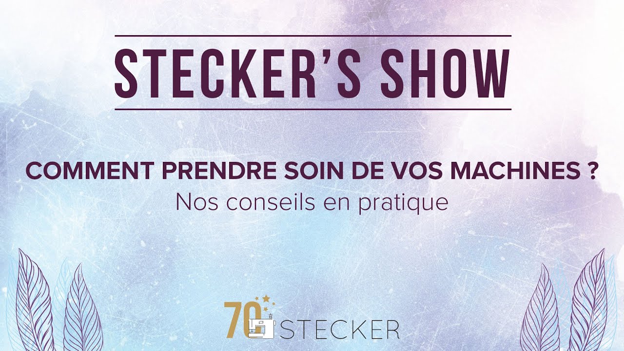 Stecker's Show - Comment prendre soin de vos machines ? Partie 1