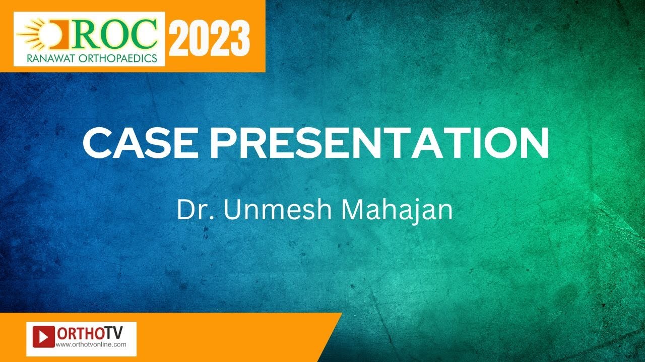 Case Presentation - Dr. Unmesh Mahajan : ROC 2023