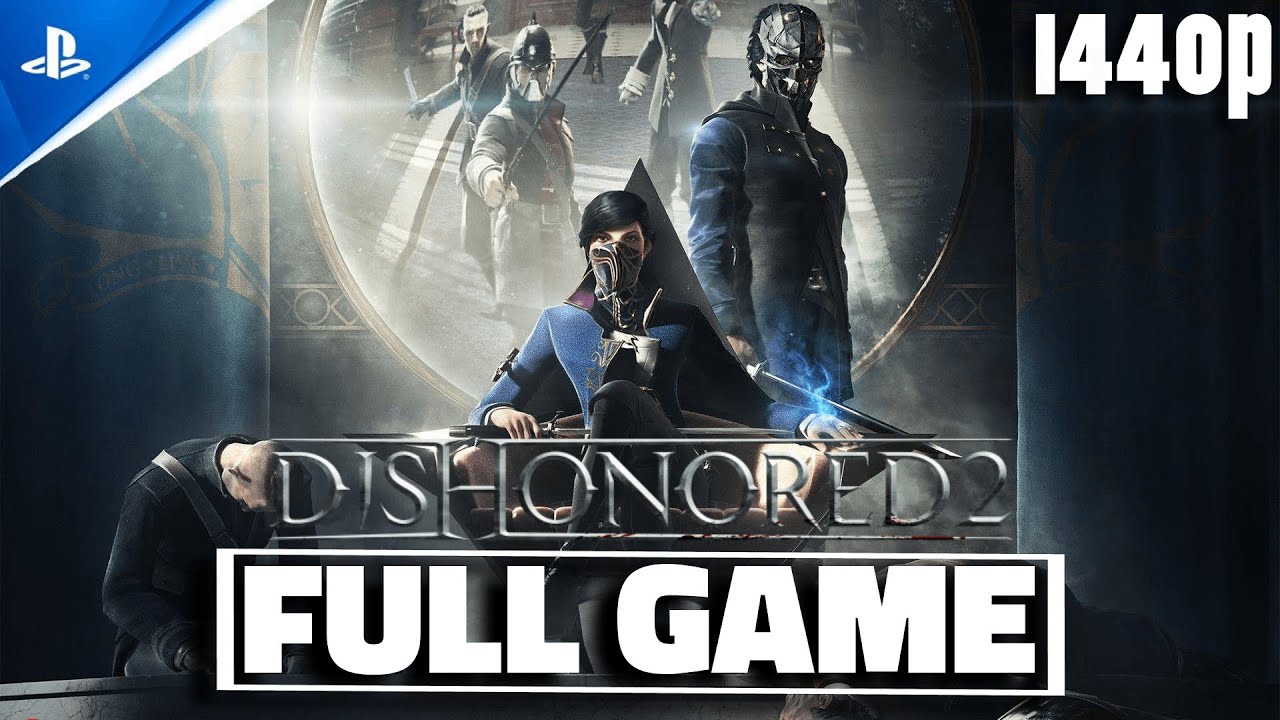 DISHONORED 2 Full Gameplay Walkthrough / No Commentary [FULL GAME】1440p 60FPS