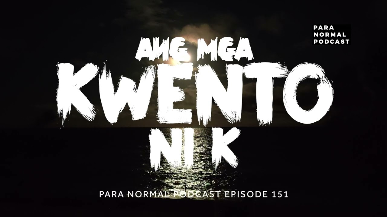 Episode 151 - Ang mga Kwento ni K - Para Normal Podcast