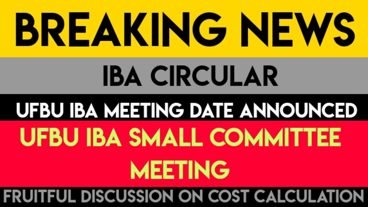 UFBU IBA SMALL COMMITTEE MEETING DATE ANNOUNCED