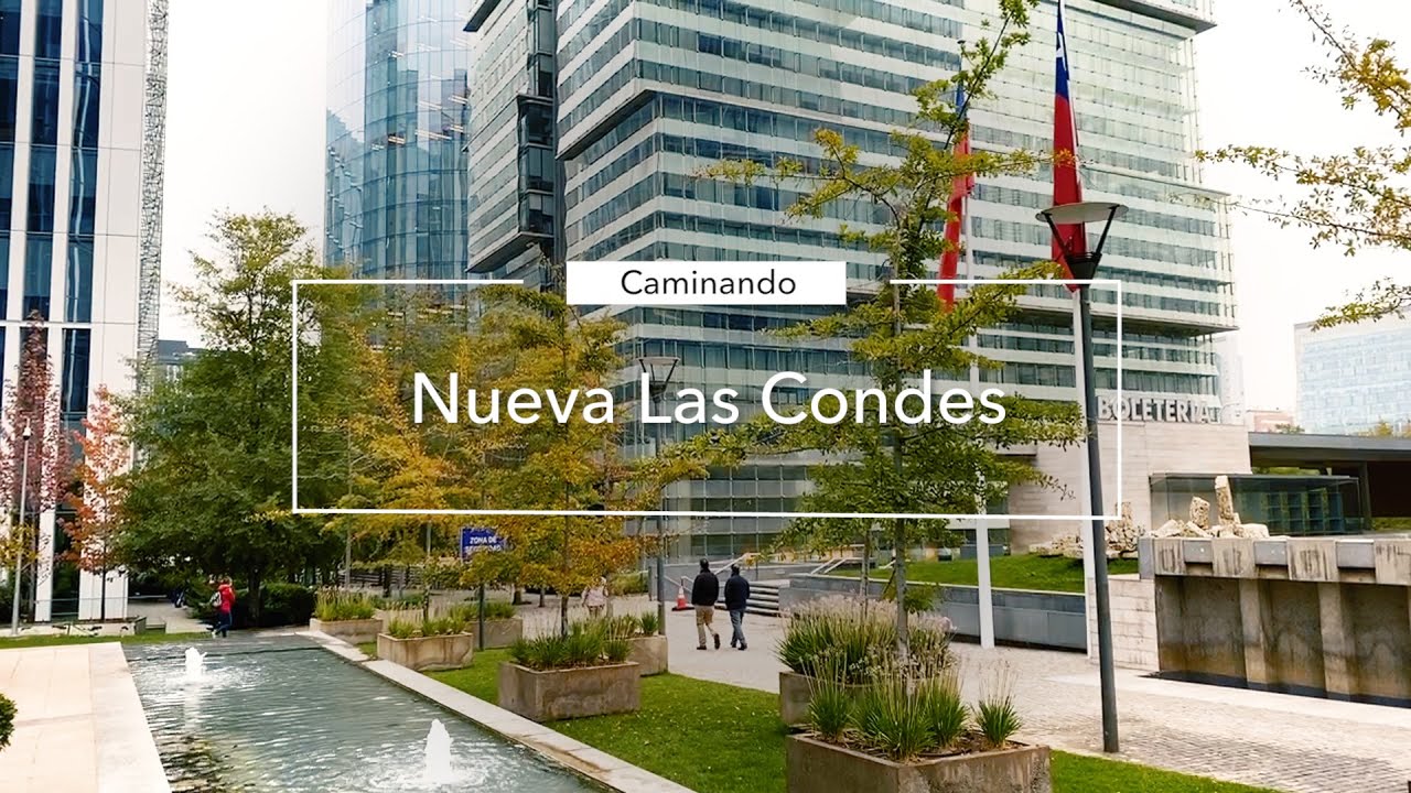 Caminando | Nueva Las Condes: un distrito de negocios ejemplar | Santiago de Chile
