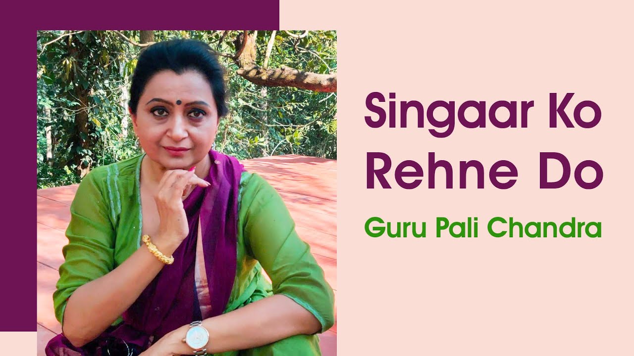 Singaar Ko Rehne Do | A Special Rendition by Guru Pali Chandra | Dance Choreography