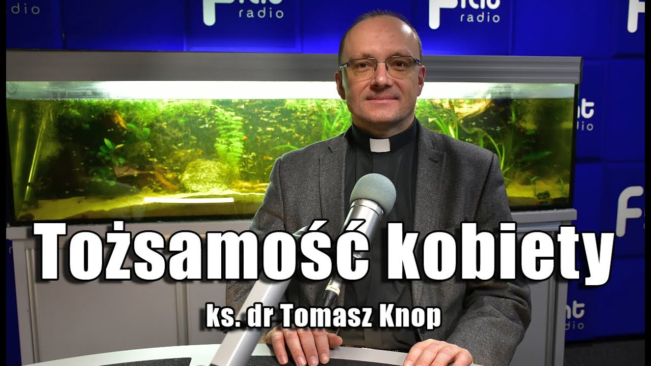 Tożsamość kobiety - ks. dr Tomasz Knop 