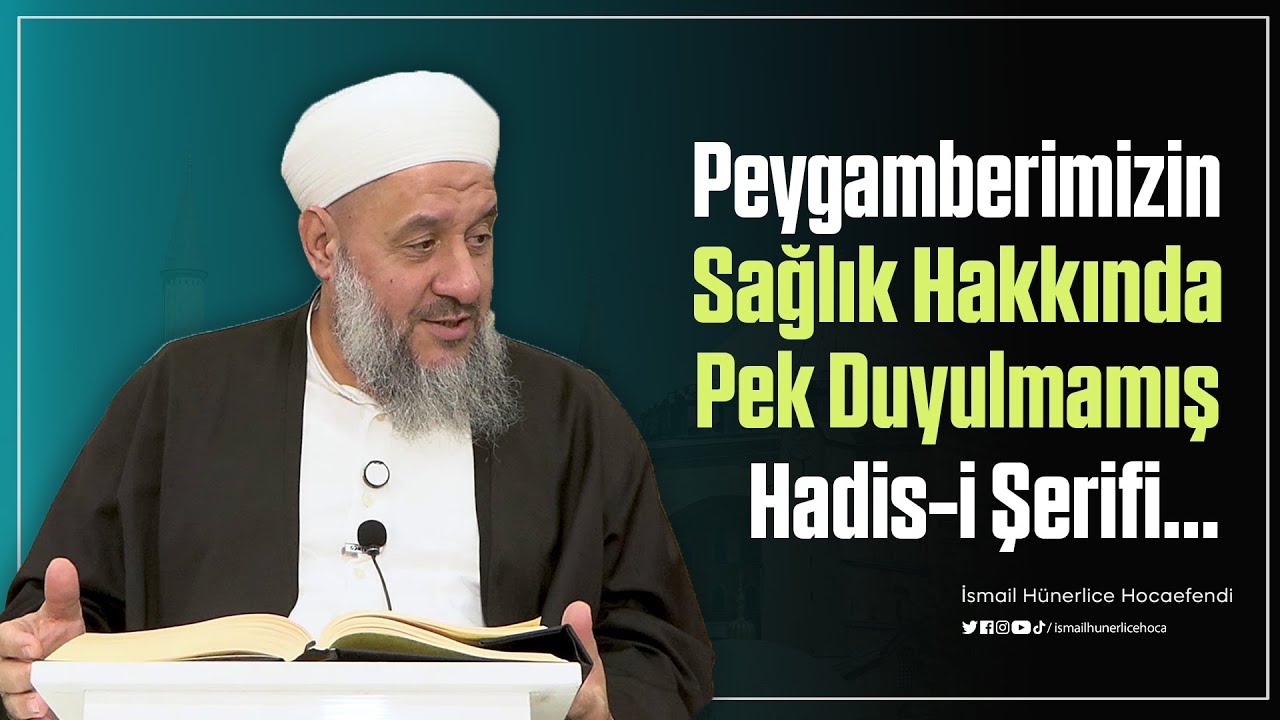 Peygamberimizin Sağlık Hakkında Pek Duyulmamış Hadis-i Şerifi... - İsmail Hünerlice Hocaefendi