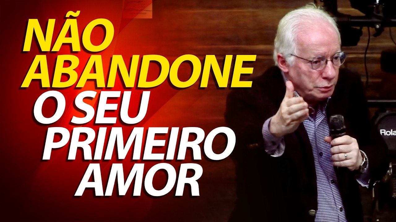 Volta ao primeiro Amor! Pregação sobre a Igreja de Éfeso em Apocalipse 2 | Pastor Paulo Seabra