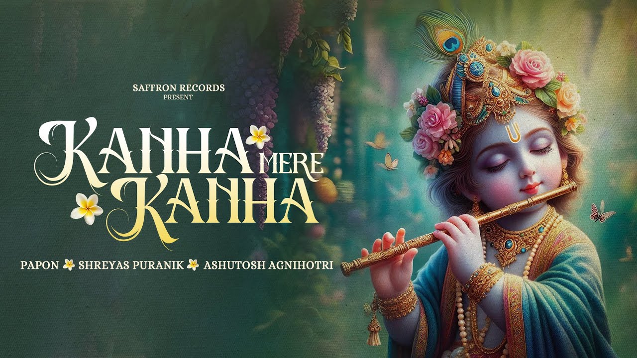 Kanha Mere Kanha &middot; Papon | Shreyas Puranik | Ashutosh Agnihotri