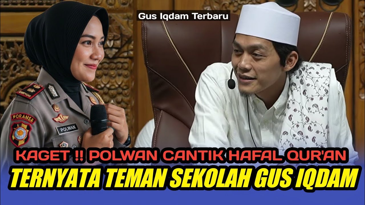 gus iqdam terbaru kaget polwan cantik hafal qur'an ternyata teman sekolah gus iqdam
