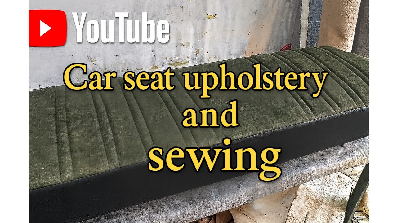 Car seat upholstery and sewing