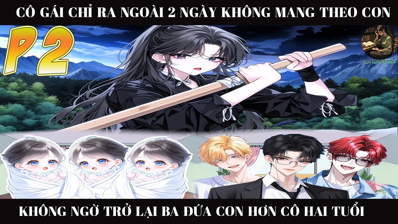 CÔ GÁI CHỈ RA NGOÀI 2 NGÀY KHÔNG MANG THEO CON KHÔNG NGỜ TRỞ LẠI BA ĐỨA CON HƠN CÔ HAI TUỔI |P2