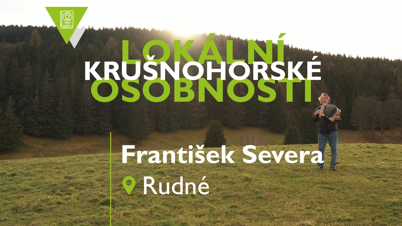 Krušnohorské osobnosti - František Severa 1. díl | Krušnohoří - Erzgebirge