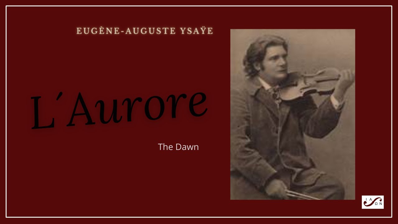 Eugène-Auguste Ysaÿe - Sonata No 5, 1. L´ Aurore - solo violin