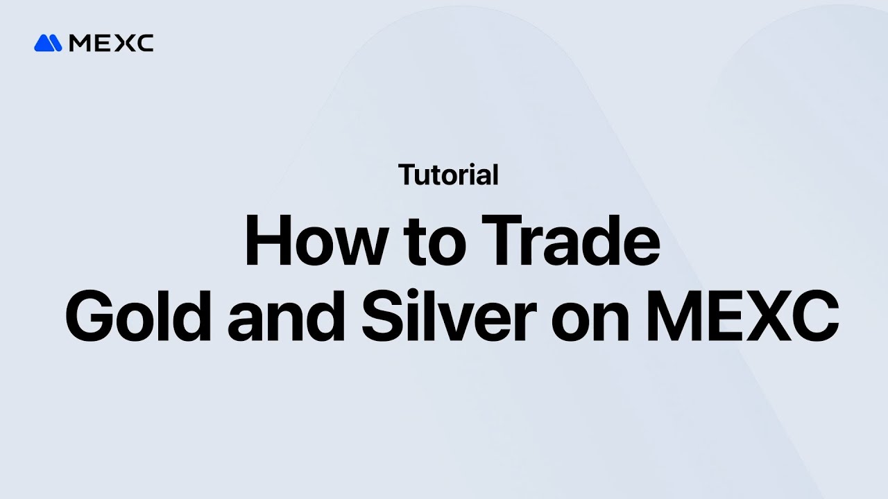 Trade Gold & Silver Like a Pro on MEXC (Step-by-Step Tutorial)