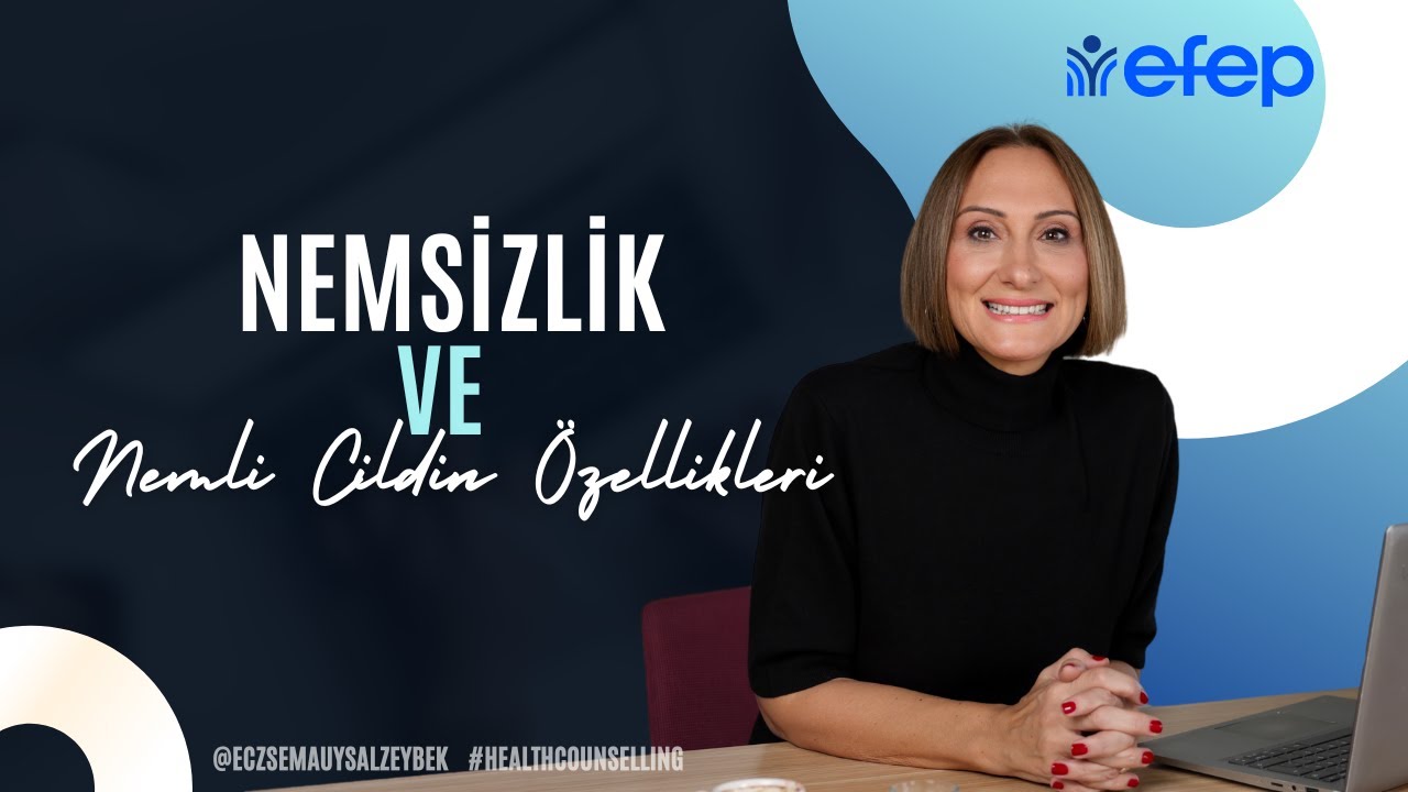 Nemsizlik & Nemli Cildin Özellikleri - Eczacı Sema Uysal Zeybek